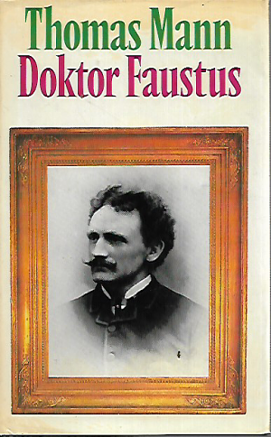 Doktor Faustus. Das Leben des deutschen Tonsetzers Adrian Leverkühn erzählt von einem Freunde by Thomas Mann