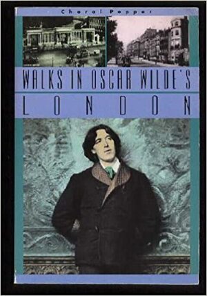 Walks in Oscar Wilde's London by Choral Pepper
