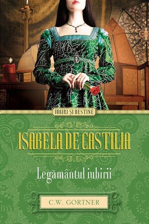 Isabela de Castilia. Legământul iubirii by C.W. Gortner