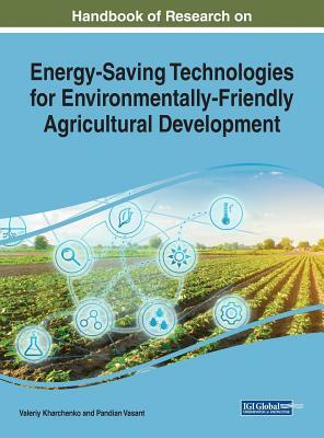 Handbook of Research on Energy-Saving Technologies for Environmentally-Friendly Agricultural Development by 