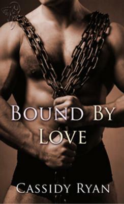 Bound By Love by Cassidy Ryan