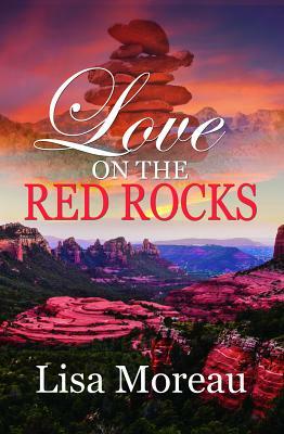 Love on the Red Rocks by Lisa Moreau