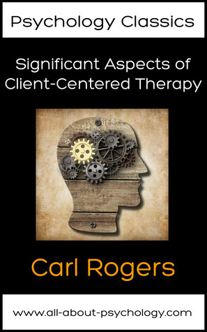 Significant Aspects of Client-Centered Therapy by Carl R. Rogers, David Webb