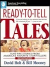 Ready To Tell Tales: Surefire Stories From America's Favorite Storytellers by David Basil Holt, Bill Mooney