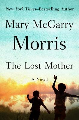 The Lost Mother by Mary McGarry Morris