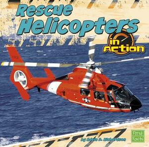 Rescue Helicopters in Action by Becky Olien