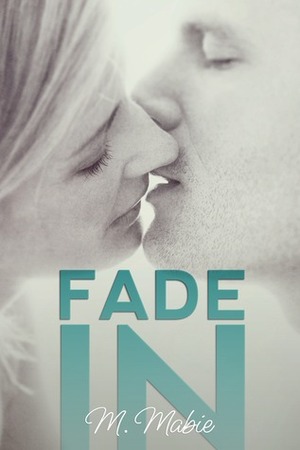 Fade In by M. Mabie