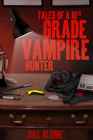 Tales of a 10th Grade Vampire Hunter by Bill Blume
