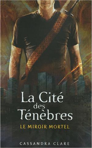 Le Miroir Mortel by Cassandra Clare