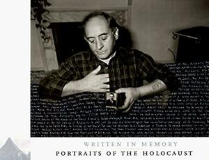 Written in Memory: Portraits of the Holocaust by Jeffrey Wolin