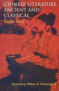 Chinese Literature, Ancient and Classical by André Lévy, William H. Nienhauser