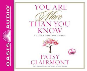 You Are More Than You Know (Library Edition): Face Your Fears, Grow Stronger by Patsy Clairmont