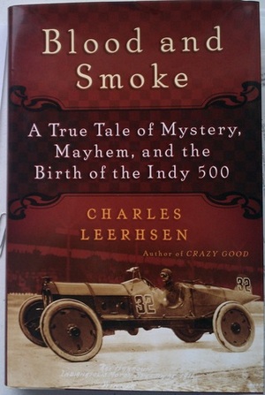 Blood and Smoke: A True Tale of Mystery, Mayhem, and the Birth of the Indy 500 [With Battery] by Charles Leerhsen