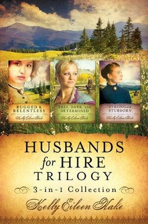 Husbands for Hire Trilogy by Kelly Eileen Hake