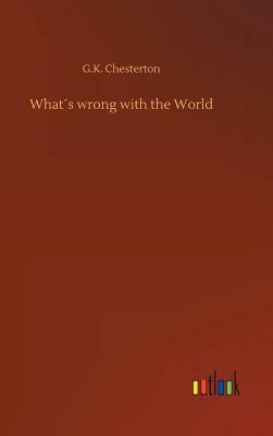 What´s Wrong with the World by G.K. Chesterton
