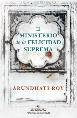 El Ministerio de la Felicidad Suprema by Arundhati Roy