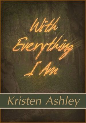 With Everything I Am by Kristen Ashley