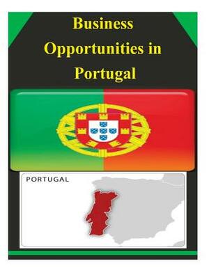 Business Opportunities in Portugal by U. S. Department of Commerce