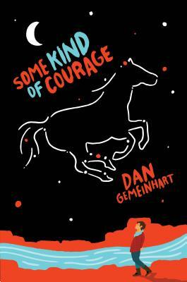 Some Kind of Courage by Dan Gemeinhart