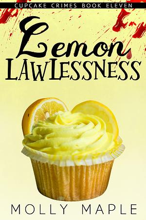 Lemon Lawlessness by Molly Maple