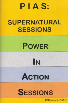 Pias: Supernatural Sessions by Barbara A. Perry