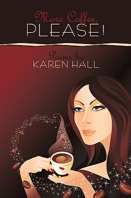 More Coffee, Please! by Karen Hall