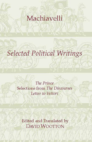 Selected Political Writings by David Wootton, Niccolò Machiavelli