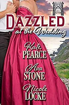 Dazzled at the Wedding by Kate Pearce, Kate Pearce, Ava Stone, Nicole Locke