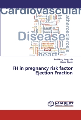 FH in pregnancy risk factor Ejection Fraction by Hassa Iftikhar, Hong Jiang