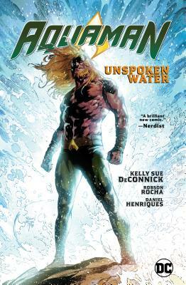 Aquaman, Vol. 1: Unspoken Water by Robson Rocha, Kelly Sue DeConnick
