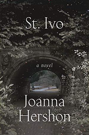 St. Ivo: A Novel by Joanna Hershon, Joanna Hershon