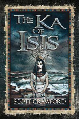 The Ka of Isis by Scott Crawford