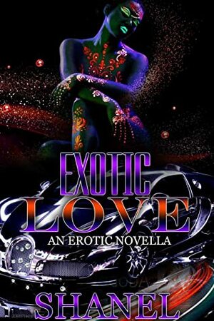 Exotic Love: An Erotic Novella by Shanel