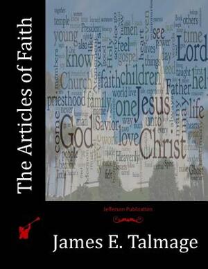 The Articles of Faith by James E. Talmage