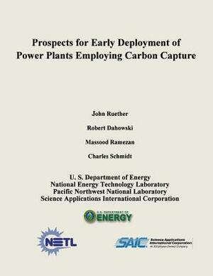 Prospects for Early Deployment of Power Plants Employing Carbon Capture by National Energy Technology Laboratory, Pacific Laboratory, Science Applications Intern Corporation