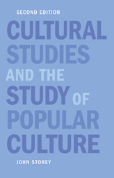 Cultural Studies and the Study of Popular Culture by John Storey