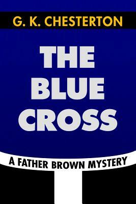 The Blue Cross by G. K. Chesterton: Super Large Print Edition of the Classic Father Brown Mystery Specially Designed for Low Vision Readers by G.K. Chesterton