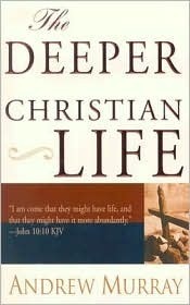 Deeper Christian Life by Andrew Murray