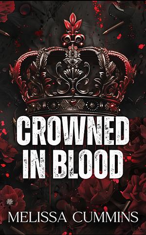 Crowned in Blood: A Dark Mafia, Age Gap, Stalker Romance by Melissa Cummins