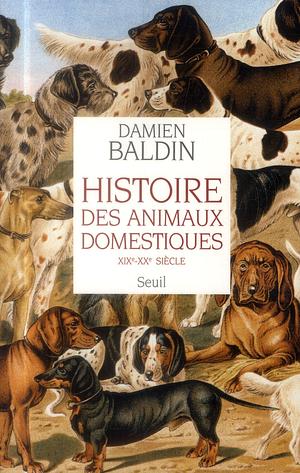 Histoire des animaux domestiques  by Damien Baldin