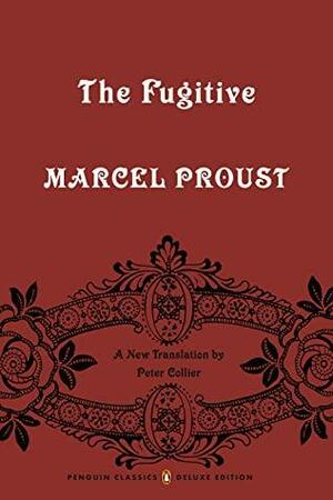 The Fugitive: In Search of Lost Time, Volume 6 by Peter Collier, Marcel Proust