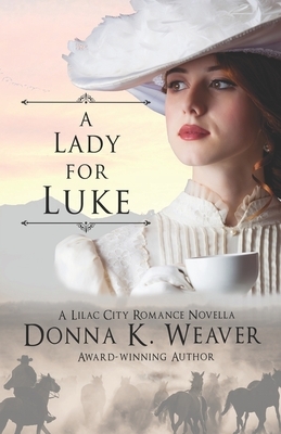 A Lady for Luke by Donna K. Weaver