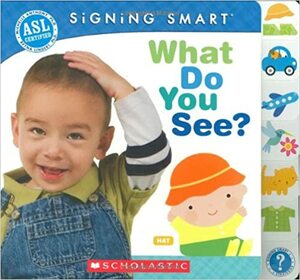 What Do You See? (Signing Smart) by Reyna Lindert, Michelle Anthony