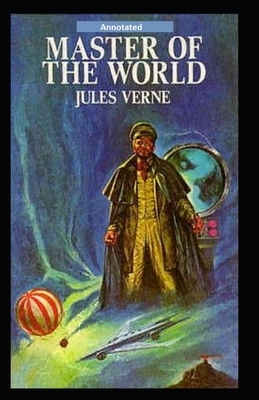 The Master of the World Annotated by Jules Verne