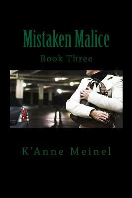 Mistaken Malice by K'Anne Meinel