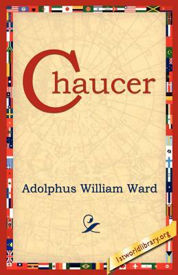 Chaucer by Adolphus William Ward