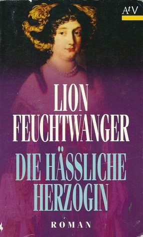 Die hässliche Herzogin Margarete Maultasch by Lion Feuchtwanger