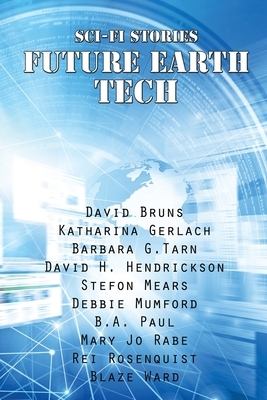 Sci-Fi Stories - Future Earth Tech by Stefon Mears, Debbie Mumford, Blaze Ward