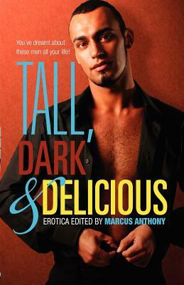 Tall, Dark, and Delicious by Marcus Anthony