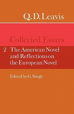 Q. D. Leavis: Collected Essays: Volume 2, the American Novel and Reflections on the European Novel by Q. D. Leavis